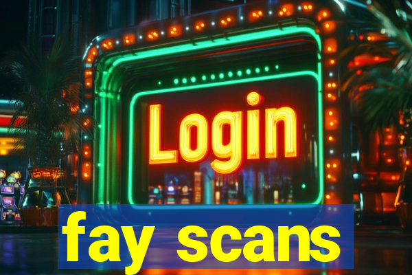 fay scans
